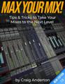 Click to learn more about the Sweetwater Publishing Max Your Mix: Tips & Tricks to Take Your Mixes to the Next Level v1.3 E-book by Craig Anderton