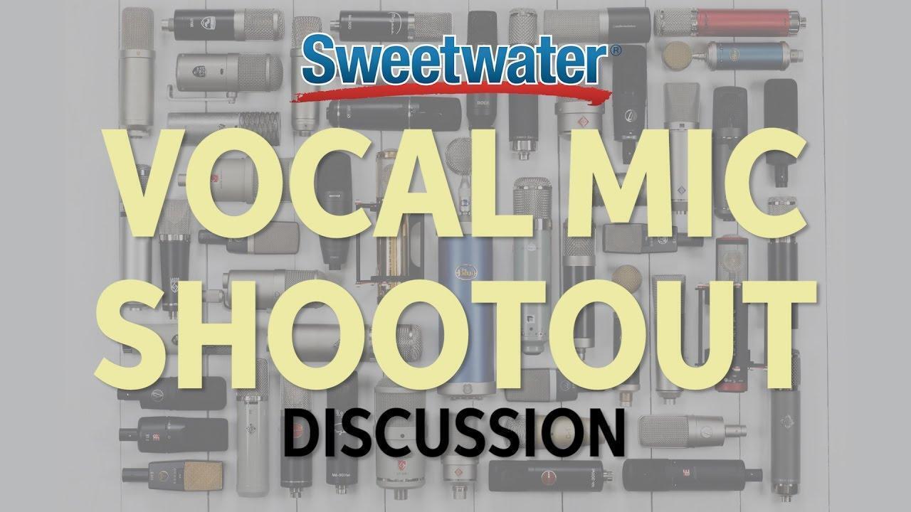 Sweetwater Vocal Mic Shootout Discussion