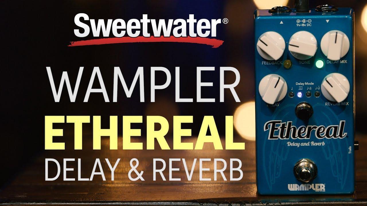 Wampler Ethereal Delay/Reverb Pedal Review