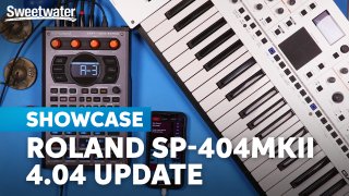 Roland SP-404MKII 4.04 Update: Explosive Possibilities That Change... 
