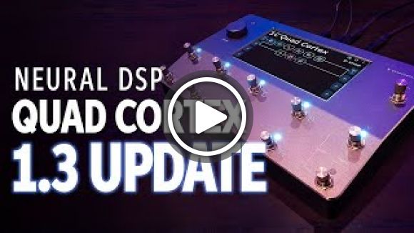 Neural DSP Quad Cortex Update 1.3 | How to Load It and What's New Neural DSP Quad Cortex Update 1.3 | How to Load It and What's New